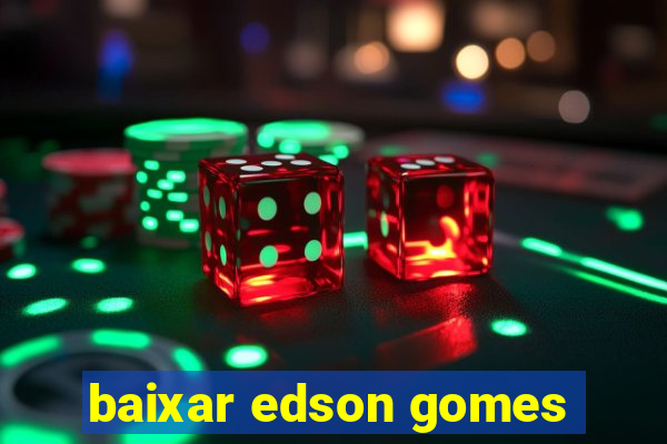 baixar edson gomes